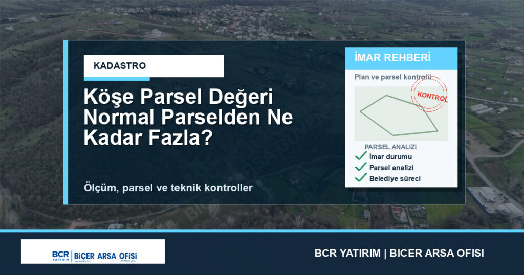 Köşe Parsel Değeri Normal Parselden Ne Kadar Fazla?