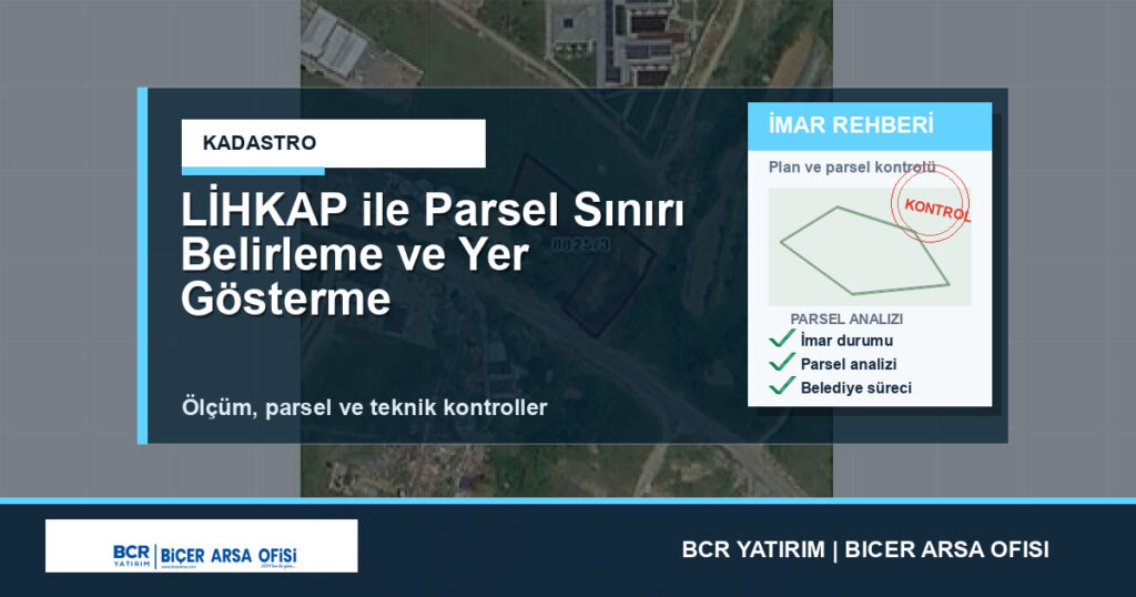 LİHKAP ile Parsel Sınırı Belirleme ve Yer Gösterme