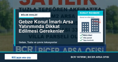 Gebze Konut İmarlı Arsa Yatırımında Dikkat Edilmesi Gerekenler