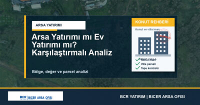 Arsa Yatırımı mı Ev Yatırımı mı? Karşılaştırmalı Analiz