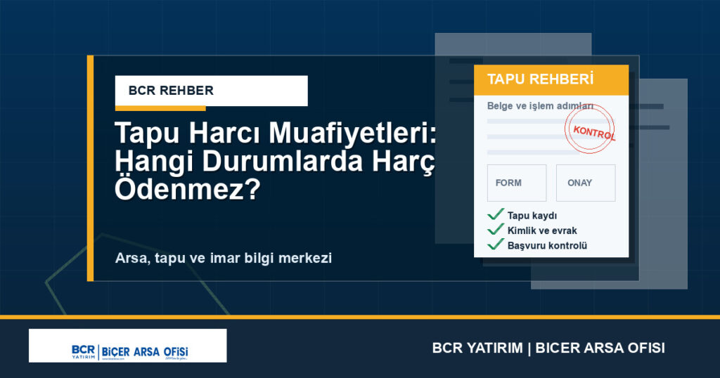 Tapu Harcı Muafiyetleri: Hangi Durumlarda Harç Ödenmez?