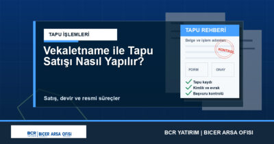 Vekaletname ile Tapu Satışı Nasıl Yapılır?