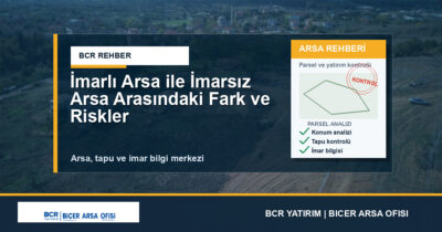 İmarlı Arsa ile İmarsız Arsa Arasındaki Fark ve Riskler