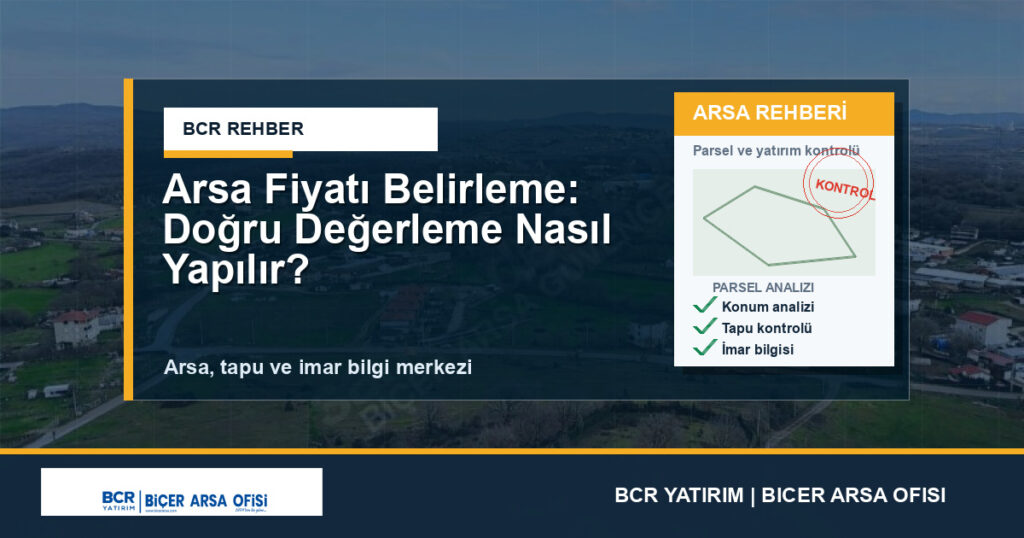 Arsa Fiyatı Belirleme: Doğru Değerleme Nasıl Yapılır?
