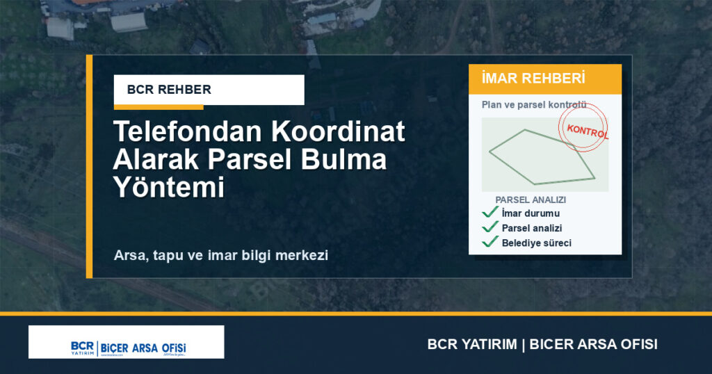 Telefondan Koordinat Alarak Parsel Bulma Yöntemi