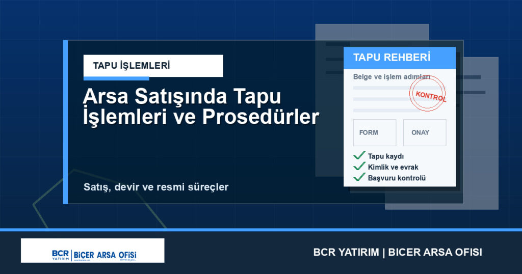 Arsa Satışında Tapu İşlemleri ve Prosedürler