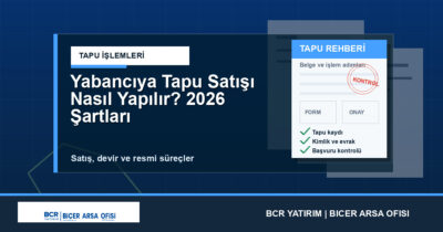 Yabancıya Tapu Satışı Nasıl Yapılır? 2026 Şartları