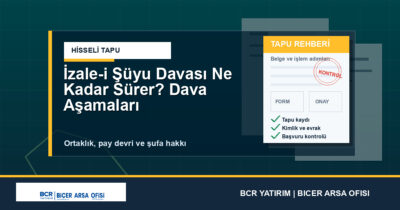 İzale-i Şüyu Davası Ne Kadar Sürer? Dava Aşamaları