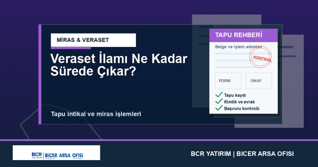 Veraset İlamı Ne Kadar Sürede Çıkar?