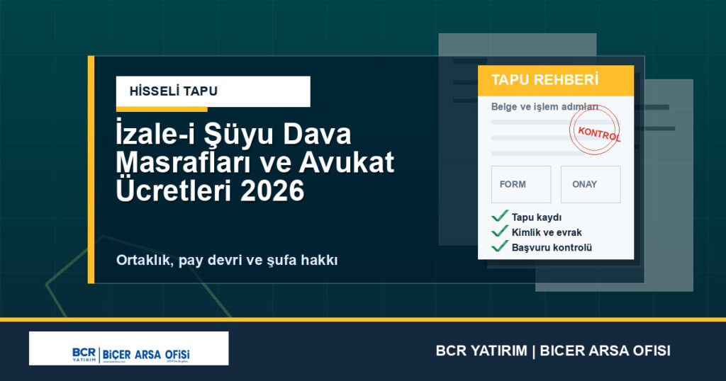 İzale-i Şüyu Dava Masrafları ve Avukat Ücretleri 2026