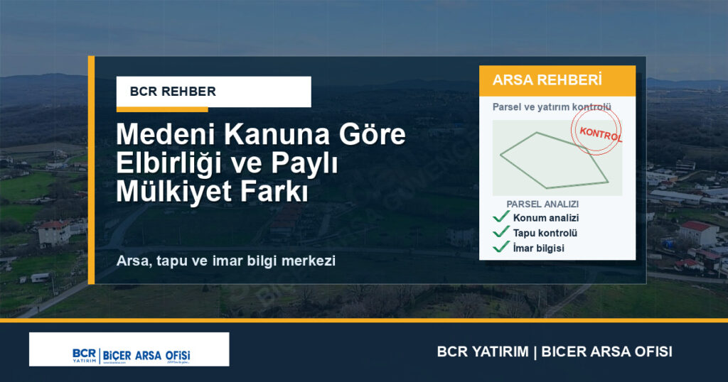 Medeni Kanuna Göre Elbirliği ve Paylı Mülkiyet Farkı