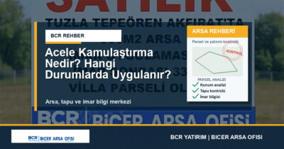 Acele Kamulaştırma Nedir? Hangi Durumlarda Uygulanır?