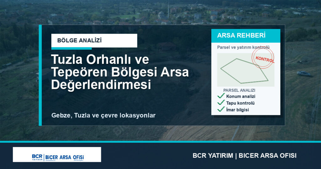 Tuzla Orhanlı ve Tepeören Bölgesi Arsa Değerlendirmesi