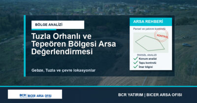 Tuzla Orhanlı ve Tepeören Bölgesi Arsa Değerlendirmesi