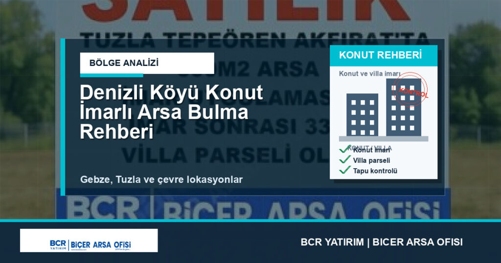 Denizli Köyü Konut İmarlı Arsa Bulma Rehberi