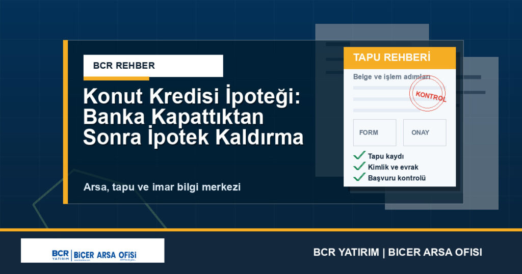 Konut Kredisi İpoteği: Banka Kapattıktan Sonra İpotek Kaldırma