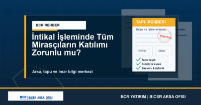 İntikal İşleminde Tüm Mirasçıların Katılımı Zorunlu mu?