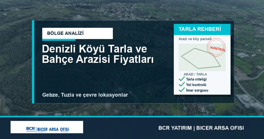 Denizli Köyü Tarla ve Bahçe Arazisi Fiyatları