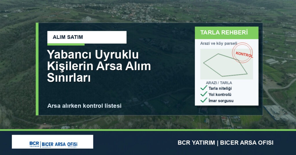 Yabancı Uyruklu Kişilerin Arsa Alım Sınırları