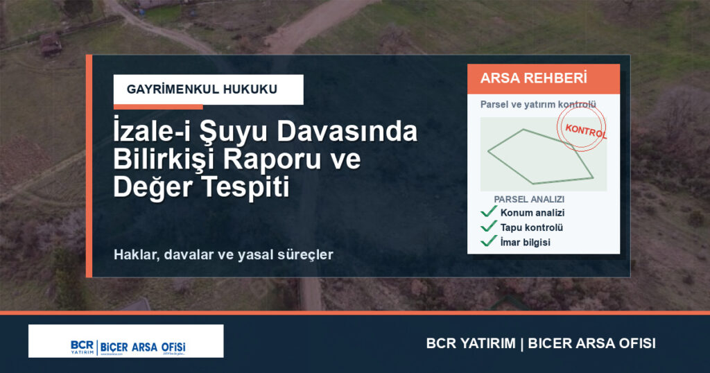 İzale-i Şuyu Davasında Bilirkişi Raporu ve Değer Tespiti