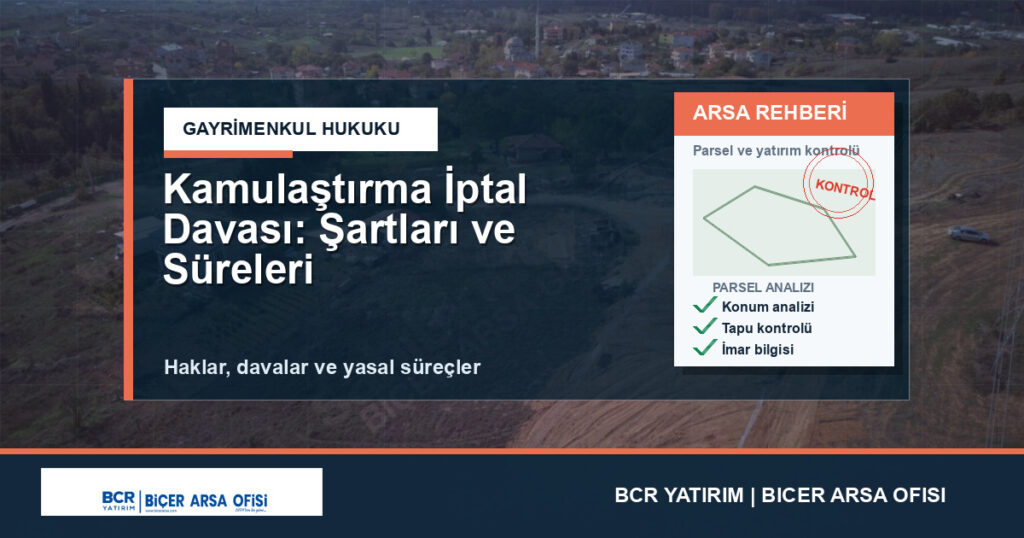 Kamulaştırma İptal Davası: Şartları ve Süreleri