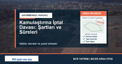 Kamulaştırma İptal Davası: Şartları ve Süreleri