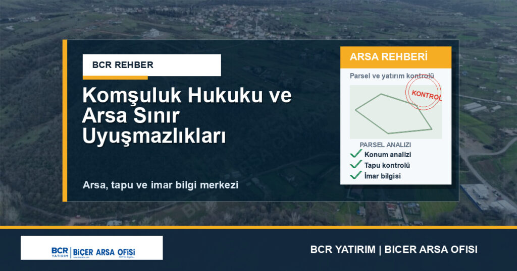 Komşuluk Hukuku ve Arsa Sınır Uyuşmazlıkları