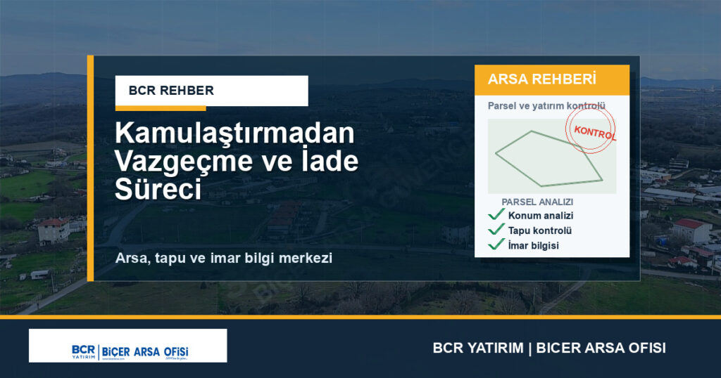 Kamulaştırmadan Vazgeçme ve İade Süreci