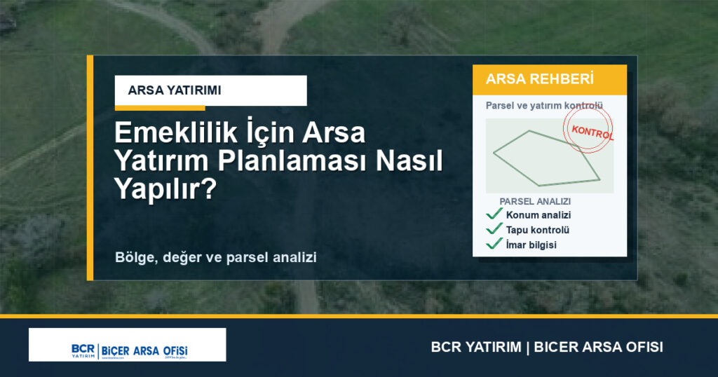 Emeklilik İçin Arsa Yatırım Planlaması Nasıl Yapılır?