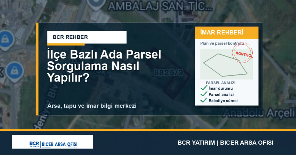İlçe Bazlı Ada Parsel Sorgulama Nasıl Yapılır?
