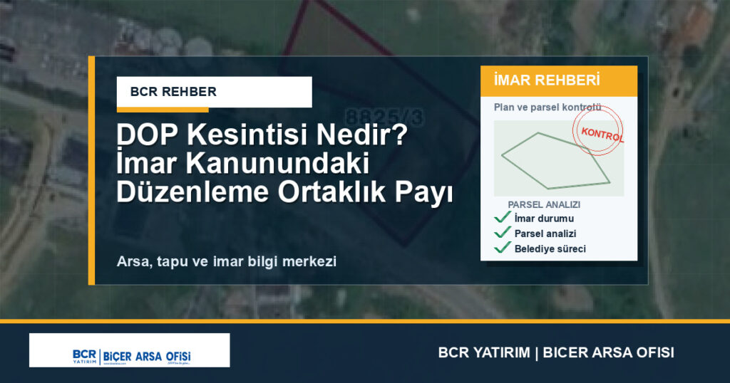 DOP Kesintisi Nedir? İmar Kanunundaki Düzenleme Ortaklık Payı