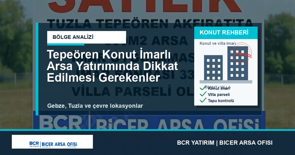 Tepeören Konut İmarlı Arsa Yatırımında Dikkat Edilmesi Gerekenler