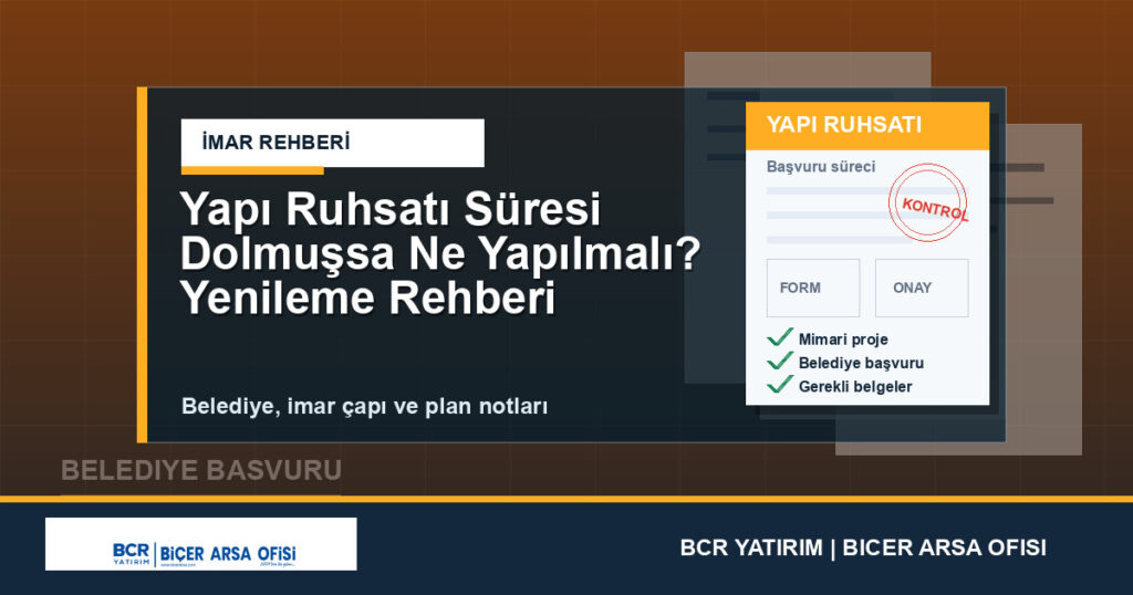 Yapı Ruhsatı Süresi Dolmuşsa Ne Yapılmalı? Yenileme Rehberi