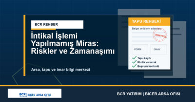 İntikal İşlemi Yapılmamış Miras: Riskler ve Zamanaşımı