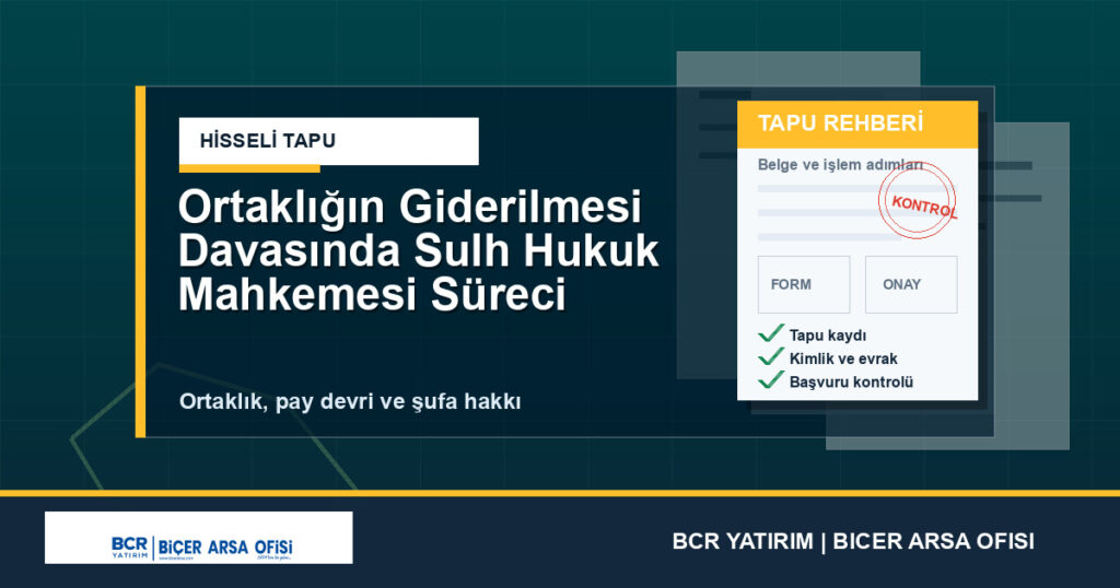 Ortaklığın Giderilmesi Davasında Sulh Hukuk Mahkemesi Süreci