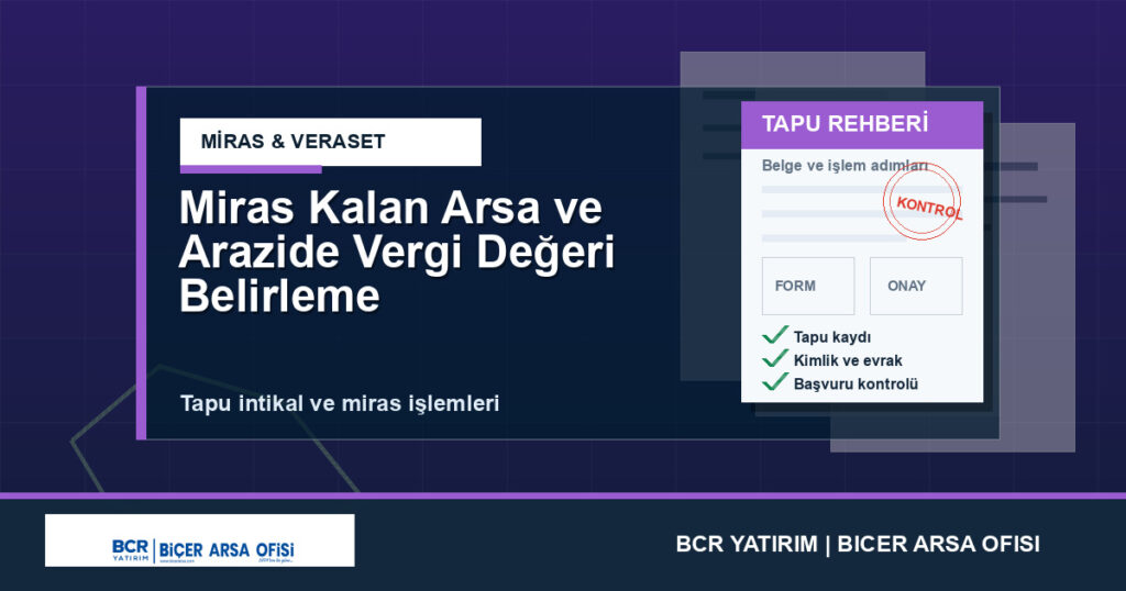 Miras Kalan Arsa ve Arazide Vergi Değeri Belirleme