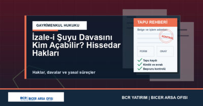 İzale-i Şuyu Davasını Kim Açabilir? Hissedar Hakları