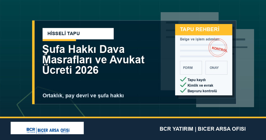 Şufa Hakkı Dava Masrafları ve Avukat Ücreti 2026