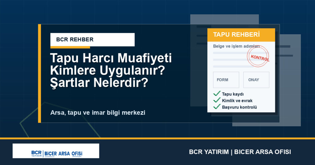 Tapu Harcı Muafiyeti Kimlere Uygulanır? Şartlar Nelerdir?