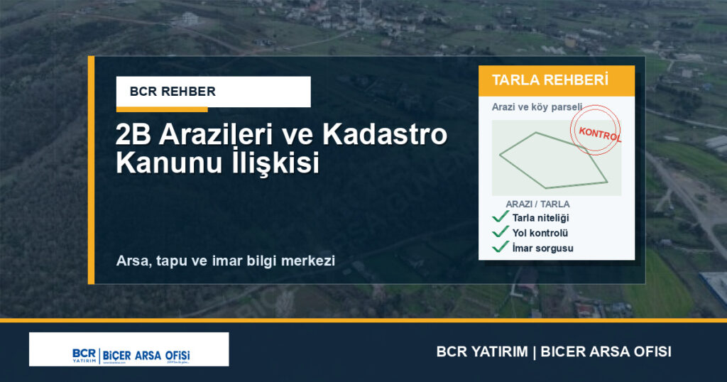 2B Arazileri ve Kadastro Kanunu İlişkisi