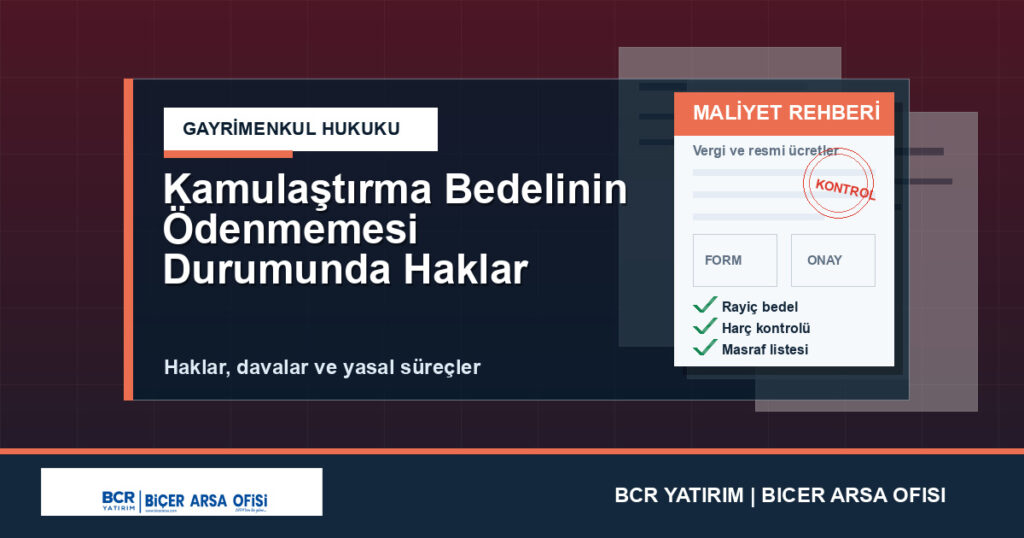 Kamulaştırma Bedelinin Ödenmemesi Durumunda Haklar